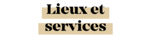 Lieux et services