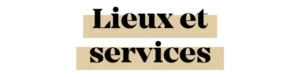 Lieux et services